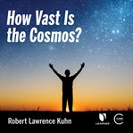 How vast is the cosmos? cover image