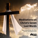 Meditations on christ's seven last words cover image