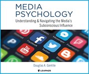 Media psychology : understanding the media's subconscious influence cover image