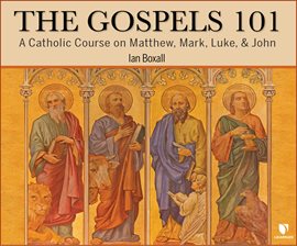 Cover image for The Gospels 101: A Catholic Course on Matthew, Mark, Luke, & John