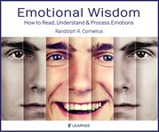 Emotional wisdom: how to read, understand, and process emotions cover image