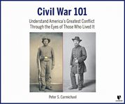 Civil war. Meet the People Who Shaped America's Greatest Conflict cover image
