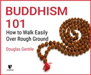 Buddhism 101: how to walk easily over rough ground cover image