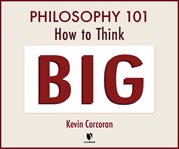 Philosophy 101: how to think big cover image