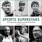 Sports superstars: ten legendary athletes on and off the field cover image