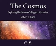 The cosmos: exploring the universe's biggest mysteries cover image