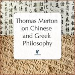Thomas merton on chinese & greek philosophy cover image