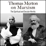Thomas merton on marxism: the spiritual and secular worlds cover image