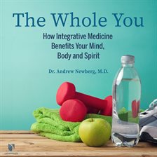 Umschlagbild für Wholistic Wellness: How Integrative Medicine Treats Your Mind, Body and Spirit