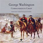 George washington: commander-in-chief cover image