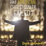 Has American Christianity failed? cover image