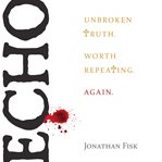 Echo. Unbroken Truth. Worth Repeating. Again cover image