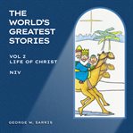 The Life of Christ : NIV. World's Greatest Stories cover image