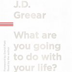What Are You Going to Do with Your Life? cover image