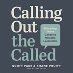 Calling Out the Called : Discipling Those Called To Ministry Leadership cover image