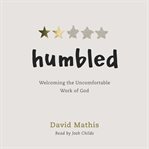 Humbled : Welcoming the Uncomfortable Work of God cover image