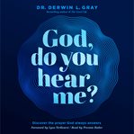 God, Do You Hear Me? : Discover The Prayer God Always Answers cover image