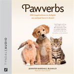 Pawverbs. 100 Inspirations to Delight an Animal Lover's Heart cover image