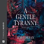 A gentle tyranny cover image