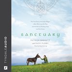 Sanctuary : The True Story of an Irish Village, a Man Who Lost His Way, and the Rescue Donkeys That Led Him Home cover image
