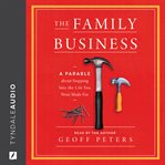 The family business. A Parable about Stepping Into the Life You Were Made For cover image