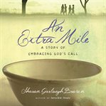 An extra mile : a story of embracing God's call cover image