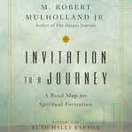 Invitation to a Journey : A Road Map for Spiritual Formation cover image