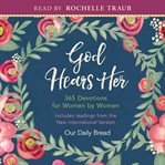 God Hears Her : 365 Devotions for Women by Women, with daily Scripture readings cover image