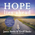 Hope Lies Ahead : Encouragement for Parents of Prodigals from a Family That's Been There cover image