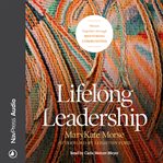 Lifelong leadership. Woven Together through Mentoring Communities cover image