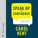 Speak up with confidence! : a step-by-step guide to successful public speaking cover image