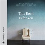 THIS BOOK IS FOR YOU : loving gods words in your actual life cover image