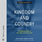 Kingdom and Country : Following Jesus in the Land That You Love cover image