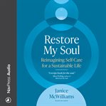 RESTORE MY SOUL : reimagining self-care for a sustainable life cover image