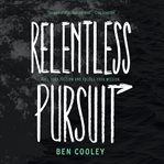 Relentless pursuit. Fuel Your Passion and Fulfill Your Mission cover image