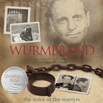 Wurmbrand : tortured for Christ : the complete story cover image