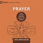 Prayer. How Praying Together Shapes the Church cover image
