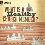 What is a healthy church member? cover image