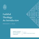 Faithful theology : an introduction cover image