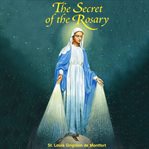 The secret of the rosary : with an appendix of the new luminous mysteries cover image