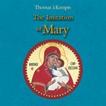 The imitation of Mary; : extracts from the original works of Thomas à Kempis cover image
