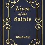 Lives of the saints : for every day of the year : in accord with the norms and principles of the new Roman calendar cover image