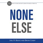 None else. 31 Meditations on God's Character and Attributes cover image
