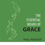 The essential means of grace cover image