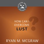 How can i overcome lust? cover image