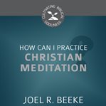 How can i practice christian meditation? cover image