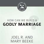 How can we build a godly marriage? cover image