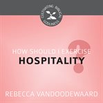 How should i exercise hospitality? cover image