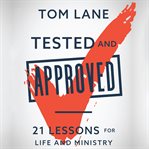 Tested and approved. 21 Lessons for Life and Ministry cover image
