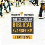 School of biblical evangelism : 101 lessons : how to share your faith simply, effectively, biblically ... the way Jesus did cover image